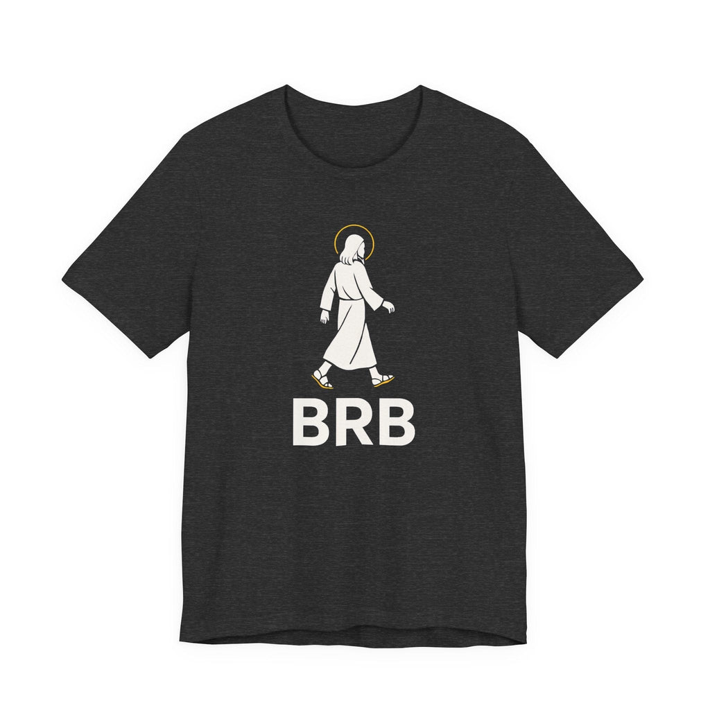 T-Shirt BRB Jesus | Funny Premium Christian T Shirt | Graphic Tee