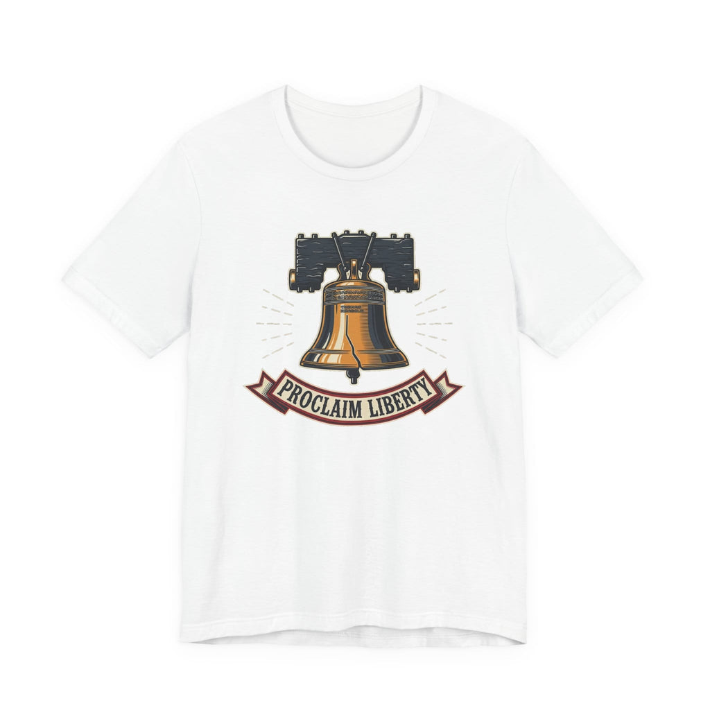 T-Shirt Proclaim Liberty — Liberty Bell 1776 Patriotic Christian Tee
