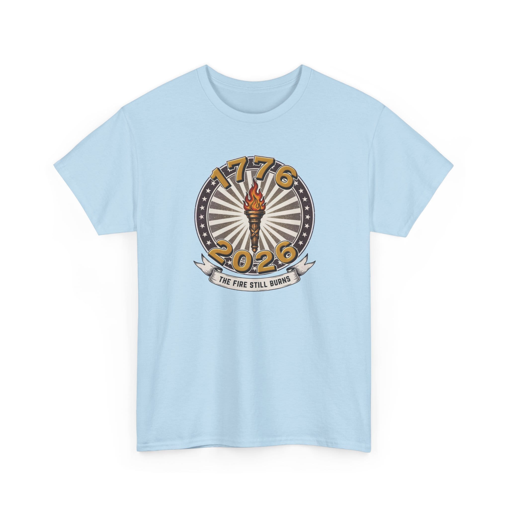 T-Shirt The Fire Still Burns — 1776–2026 Liberty Torch Tee