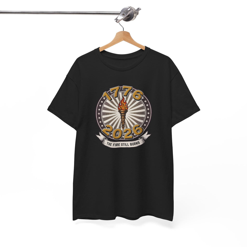 T-Shirt The Fire Still Burns — 1776–2026 Liberty Torch Tee