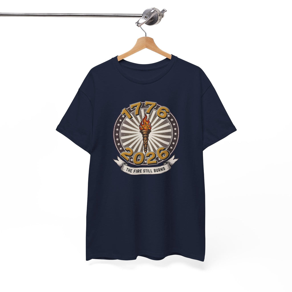 T-Shirt The Fire Still Burns — 1776–2026 Liberty Torch Tee