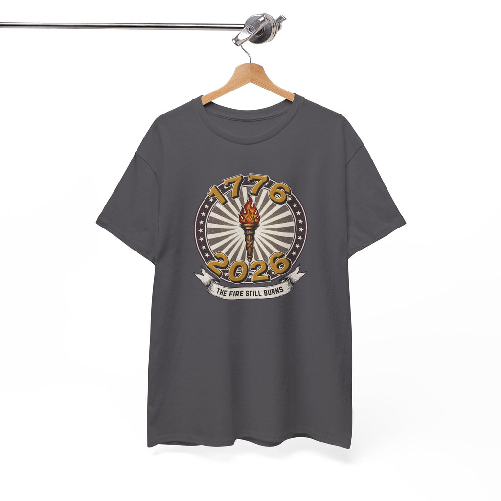 T-Shirt The Fire Still Burns — 1776–2026 Liberty Torch Tee
