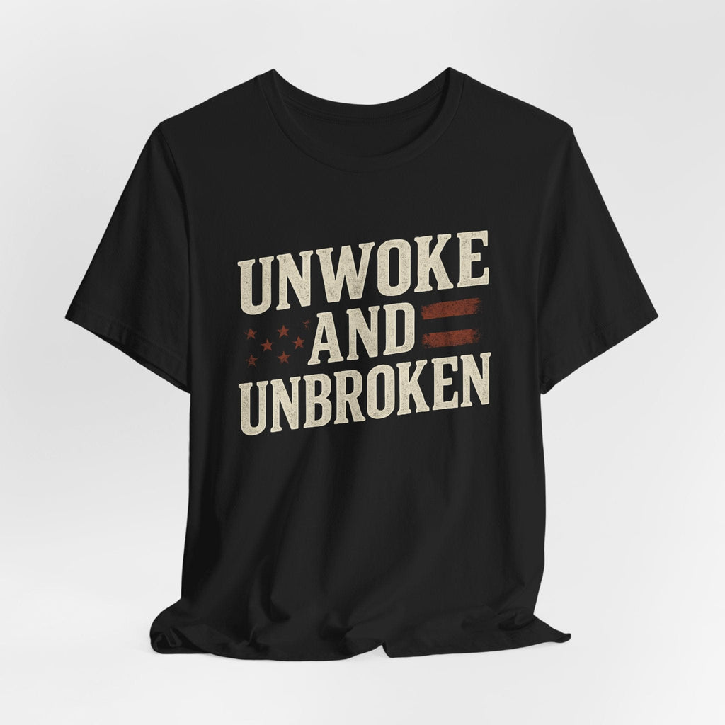 T-Shirt Unwoke and Unbroken | Political Statement Wear | Premium Tee